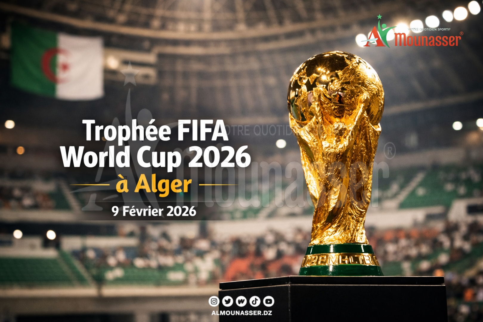 L’Algérie accueillera le trophée de la Coupe du Monde 2026 le 9 février à Alger